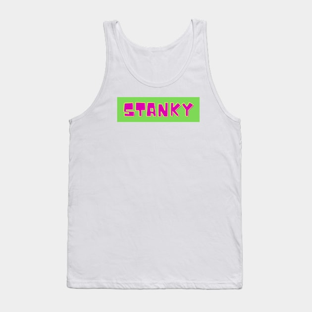 Stanky- a funny saying Tank Top by C-Dogg